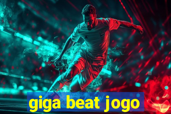 giga beat jogo